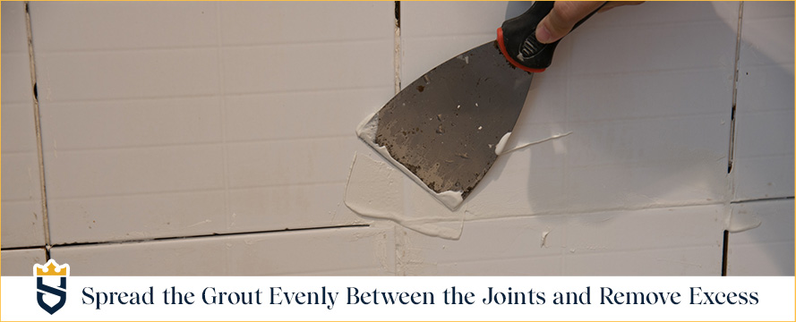 Spread the Grout Evenly Between the Joints and Remove Excess